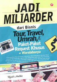Image of Jadi Miliarder dari Bisnis Tour, Travel, Umrah, & Paket-paket Request Khusus + Waralabanya