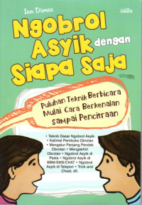 Image of Ngobrol Asyik dengan Siapa Saja: Puluhan Teknik Berbicara Mulai Cara Berkenalan sampai Pencitraan