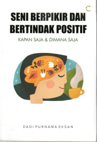 Image of Seni Berpikir dan Bertindak Positif Kapan Saja dan Dimana Saja