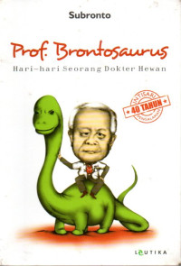 Image of Prof. Brontosaurus: Hari-hari Seorang Dokter Hewan