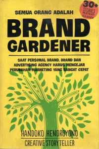 Image of Brand Gardener: Saat Personal Brand, Brand dan Advertising Agency Harus Mengejar Perubahan Marketing yang Sangat Cepat