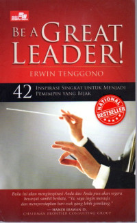 Image of Be a Great Leade!r: 42 Inspirasi Singkat untuk Menjadi Pemimpin yang Bijak