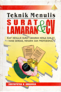 Image of Teknik Menulis Surat Lamaran & CV: Kiat Menulis Surat Lamaran Kerja dan CV yang Cerdas, Menarik, dan Profesional