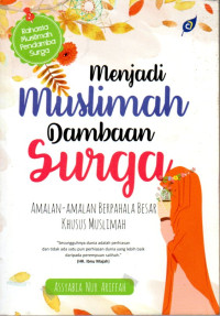 Image of Menjadi Muslimah Dambaan Surga: Amalan-Amalan Berpahala Besar Khusus Muslimah