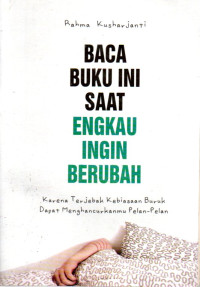 Image of Baca Buku Ini Saat Engkau Ingin Berubah