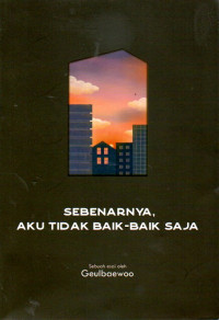 Image of Sebenarnya, Aku Tidak Baik-baik Saja