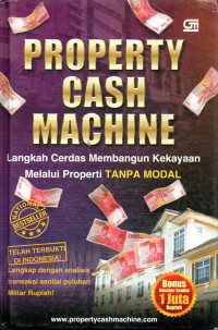 Image of Property Cash Machine: Langkah Cerdas Membangun Kekayaan Melalui Properti Tanpa Modal