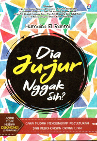 Image of Dia Jujur Nggak Sih?: Cara Mudah Mengungkap Kejujuran dan Kebohongan Orang Lain