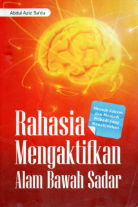 Image of Rahasia Mengaktifkan Alam Bawah Sadar: Menuju Sukses dan Menjadi Pribadi yang Menakjubkan